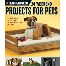 Black & Decker 24 Weekend Projects for Pets
