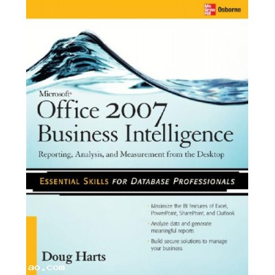 Microsoft Office 2007 Business Intelligence: Reporting, Analysis, and Measu