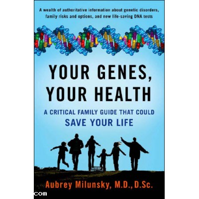 Your Genes, Your Health : A Critical Family Guide That Could Save Your Life