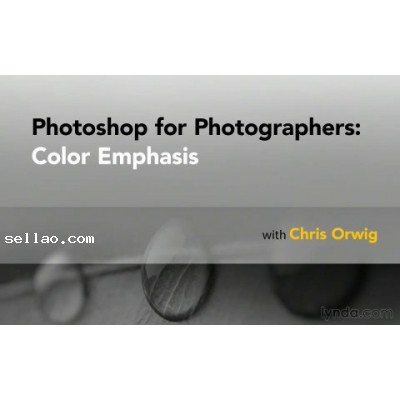 Lynda -Photoshop for Photographers: Color Emphasis with Chris Orwig